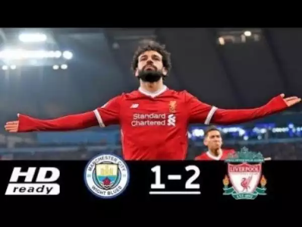 Video: Manchester City vs Liverpool 1-2 Highlights & Goals (10/4/2018) HD